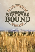 Westward Bound : An Epic Adventure to the West 1663204055 Book Cover