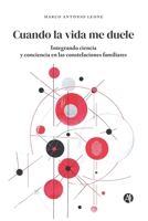 Cuando la vida me duele: Integrando ciencia y conciencia en las constelaciones familiares (Spanish Edition) 9878759423 Book Cover