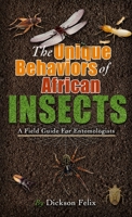 The Unique Behaviors Of African Insects 1387900528 Book Cover