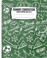 Primary Composition Creative Writing Tablet (K-2): Primary Journal, Primary Composition book, Kindergarten, 1st Grade, 2nd Grade notebook, 7.5x9.25 Chalkboard K-2 1725625377 Book Cover