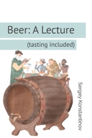 Beer: A Lecture (Tasting Included) B0DYZRRS89 Book Cover