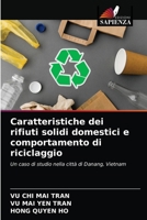 Caratteristiche dei rifiuti solidi domestici e comportamento di riciclaggio: Un caso di studio nella città di Danang, Vietnam 6203526703 Book Cover