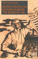 Jewish Politics in Eastern Europe: The Bund at 100 0333754638 Book Cover