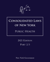 Consolidated Laws of New York Public Health 2021 Edition Part 2/3 B08XN9G8HJ Book Cover