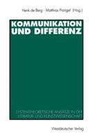 Kommunikation Und Differenz: Systemtheoretische Ansatze in Der Literatur- Und Kunstwissenschaft 3531124110 Book Cover