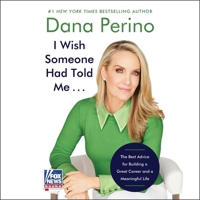 I Wish Someone Had Told Me . . .: The Best Advice for Building a Great Career and a Meaningful Life B0DXTRR8CP Book Cover