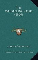 The Whispering Dead (1920) 1165204657 Book Cover
