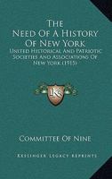 The Need Of A History Of New York: United Historical And Patriotic Societies And Associations Of New York 1120908035 Book Cover