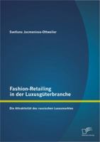 Fashion-Retailing in Der Luxusguterbranche: Die Attraktivitat Des Russischen Luxusmarktes 3842884788 Book Cover