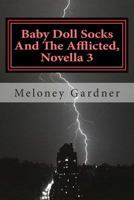 Baby Doll Socks And The Afflicted, Novella 3 1494970635 Book Cover