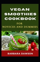 Vegan Smoothies Cookbook For Novices and Dummies B08R4957B2 Book Cover