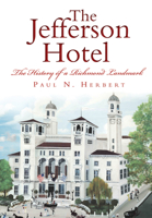 The Jefferson Hotel: The History of a Richmond Landmark 1625859023 Book Cover