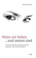 Wann Wir Lieben Und Untreu Sind: Unsere Biologischen Mechanismen F�r Bindungs- Und Untreueverhalten 1494898977 Book Cover