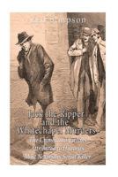 Jack the Ripper and the Whitechapel Murders: The Crimes and Victims Attributed to History’s Most Notorious Serial Killer 1532836651 Book Cover