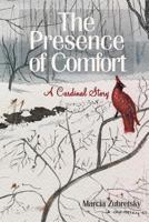 The Presence of Comfort: A Cardinal Story 1726189279 Book Cover