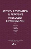 Activity Recognition in Pervasive Intelligent Environments 9491216406 Book Cover