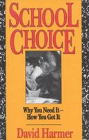 School Choice: Why We Need It, How We Get It 1569012210 Book Cover