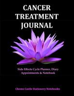 Cancer Treatment Journal: Side Effects Cycle Planner, Diary Appointments & Notebook: Planner for Cancer Patients 1080429395 Book Cover