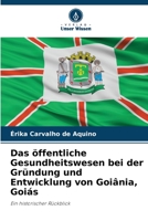 Das öffentliche Gesundheitswesen bei der Gründung und Entwicklung von Goiânia, Goiás: Ein historischer Rückblick B0CHLHFNRY Book Cover