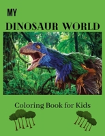 My Dinosaur World Coloring Book for Kids: Fun Dinosaur pictures for kids Ages 3 and above B0BSJDB78D Book Cover