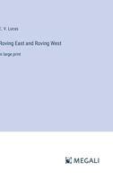 Roving East and Roving West: in large print 3368363794 Book Cover
