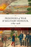 Prisoners of War and Military Honour, 1789–1918 0192871161 Book Cover