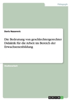 Die Bedeutung von geschlechtergerechter Didaktik für die Arbeit im Bereich der Erwachsenenbildung 3640759885 Book Cover