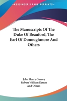The Manuscripts Of The Duke Of Beauford, The Earl Of Donoughmore And Others 1432505025 Book Cover
