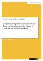 Analyse technique et socio-économique d'une exploitation agricole. Cas de la cacaoyère de M. Yameogo Paul 3346675637 Book Cover