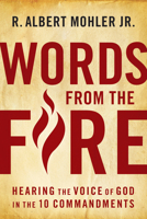 Words From the Fire: Hearing the Voice of God in the 10 Commandments 0802454887 Book Cover