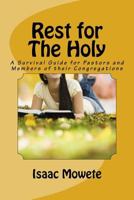 Rest for the Holy: A Survival Guide for Pastors and Members of Their Congregaton 1482023601 Book Cover