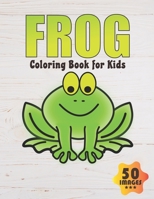 Frog Coloring Book for Kids: 50 Unique Images Coloring book for Boys,Toddlers,Girls,Preschoolers, Kids B08DBZD8XT Book Cover