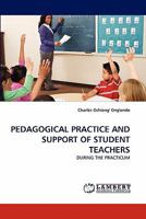 PEDAGOGICAL PRACTICE AND SUPPORT OF STUDENT TEACHERS: DURING THE PRACTICUM 3838391578 Book Cover