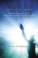 This Is My Body (Library Edition): From Obesity to Ironman, My Journey Into the True Meaning of Flesh, Spirit, and Deeper Faith 1601425511 Book Cover