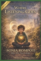 Where Listening Goes: A Modern Fairy Tale for When Words Get Too Loud (The Modern Parent: Practical Tools for Everyday Life) B0GPB1XT74 Book Cover