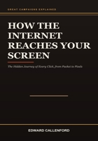How the Internet Reaches Your Screen: The Hidden Journey of Every Click, from Packet to Pixels B0HB8CL5FL Book Cover