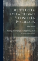 I Delitti Della Folla Studiati Secondo La Psicologia: Il Diritto E La Giurisprudenza, E Coll'aggiunta Di Tutte Le Sentenze Pronunciate Dai Tribunali E 1021369039 Book Cover