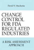 Change Control for FDA Regulated Industries: A Risk Assesment Approach 1434314685 Book Cover