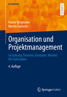 Organisation und Projektmanagement: Gestaltung, Theorien, Konzepte, Wandel. Mit Fallstudien (BA KOMPAKT) (German Edition) 3662729156 Book Cover