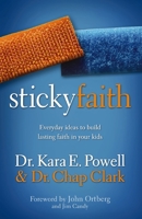 Sticky Faith: Everyday Ideas to Build Lasting Faith in Your Kids 0310329329 Book Cover