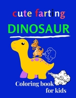 cute farting dinosaur coloring book for kids B08XLNTGFM Book Cover