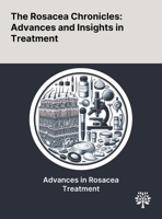 The Rosacea Chronicles: Advances and Insights in Treatment 1022901575 Book Cover