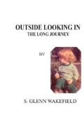 Outside Looking In: The Long Journey 1414038186 Book Cover