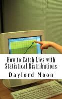 How to catch lies with Statistical Distributions 1463647794 Book Cover