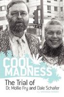 Cool Madness, the Trial of Dr. Mollie Fry and Dale Schafer 061525604X Book Cover