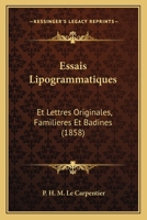 Essais Lipogrammatiques Et Lettres Originales, Familières Et Badines... 116670808X Book Cover