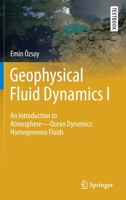 Geophysical Fluid Dynamics I: An Introduction to Atmosphere—Ocean Dynamics: Homogeneous Fluids 3030169758 Book Cover