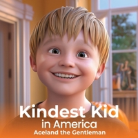 Kindest Kid in the World: Aceland the Gentleman B0GHCDQ6Z2 Book Cover
