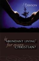 Is Abundant Living for Every Christian? 1598865668 Book Cover