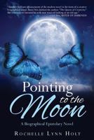Pointing to The Moon: A Biographical Epistolary Novel 1649340591 Book Cover